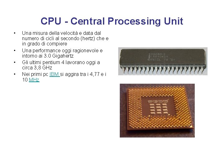 CPU - Central Processing Unit • • Una misura della velocità e data dal