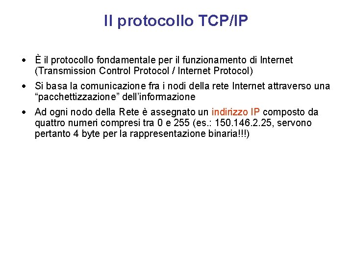 Il protocollo TCP/IP · È il protocollo fondamentale per il funzionamento di Internet (Transmission