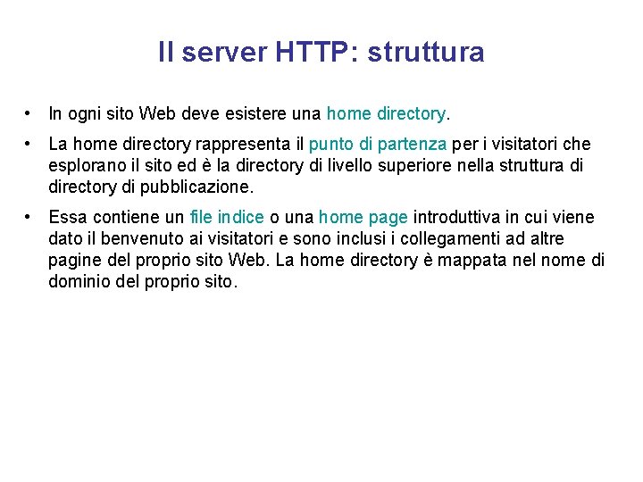 Il server HTTP: struttura • In ogni sito Web deve esistere una home directory.