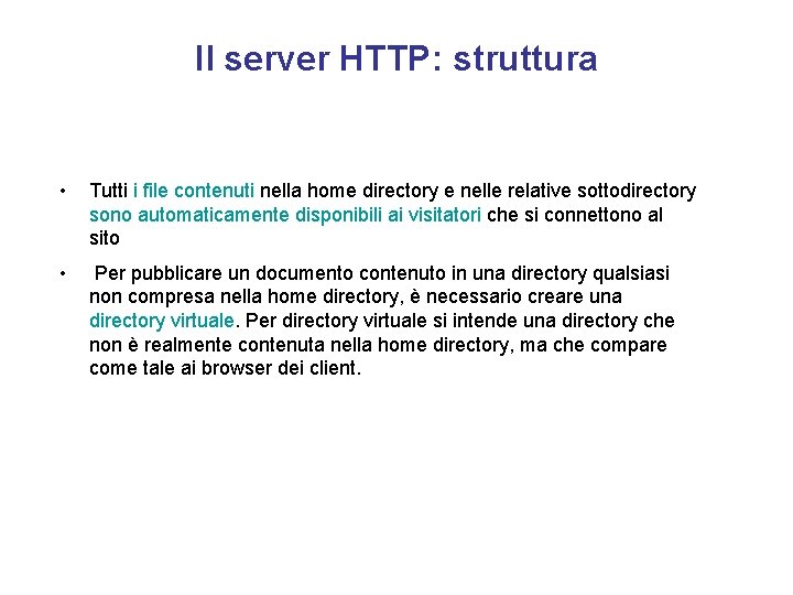 Il server HTTP: struttura • Tutti i file contenuti nella home directory e nelle