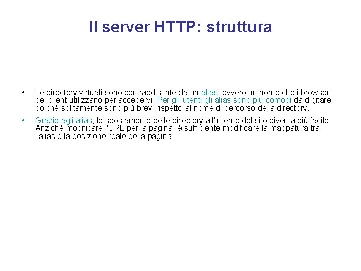 Il server HTTP: struttura • Le directory virtuali sono contraddistinte da un alias, ovvero