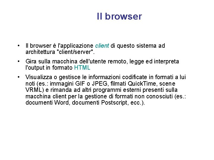 Il browser • Il browser è l'applicazione client di questo sistema ad architettura "client/server".