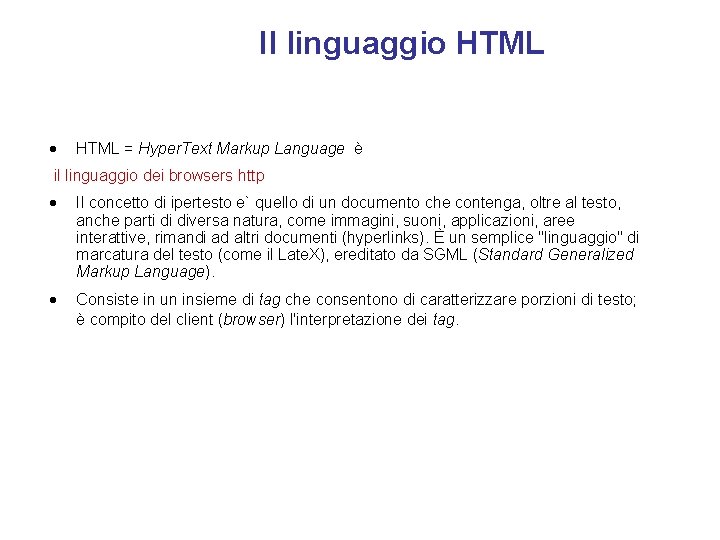 Il linguaggio HTML · HTML = Hyper. Text Markup Language è il linguaggio dei