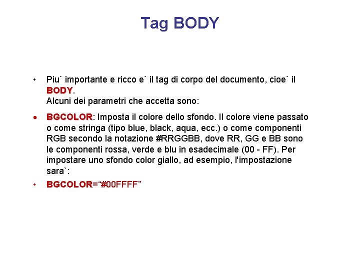 Tag BODY • Piu` importante e ricco e` il tag di corpo del documento,