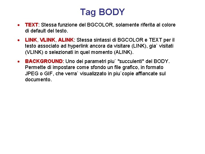 Tag BODY · TEXT: TEXT Stessa funzione del BGCOLOR, solamente riferita al colore di