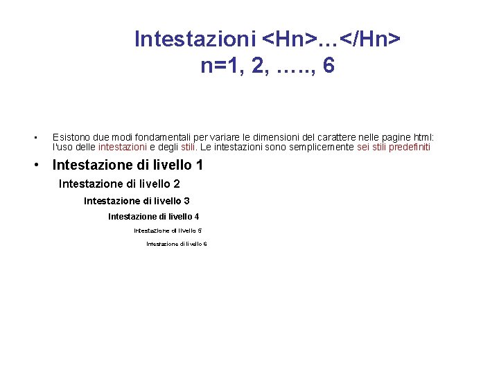 Intestazioni <Hn>…</Hn> n=1, 2, …. . , 6 • Esistono due modi fondamentali per