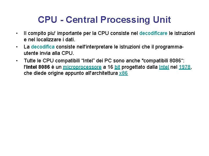 CPU - Central Processing Unit • • • Il compito piu' importante per la