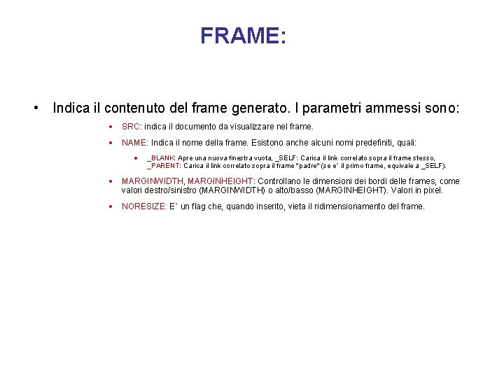 FRAME: • Indica il contenuto del frame generato. I parametri ammessi sono: · SRC: