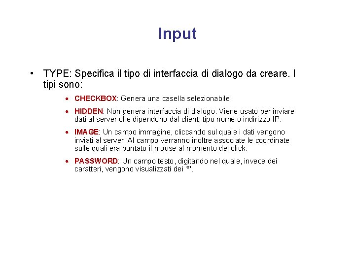 Input • TYPE: Specifica il tipo di interfaccia di dialogo da creare. I tipi