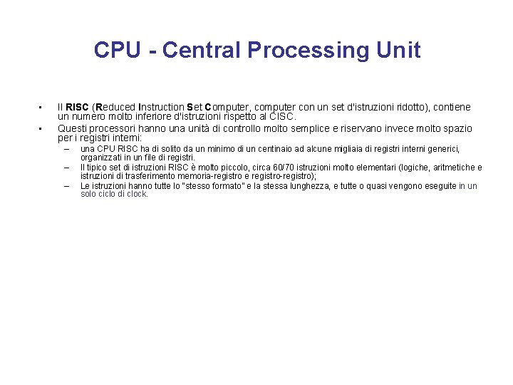 CPU - Central Processing Unit • • Il RISC (Reduced Instruction Set Computer, computer