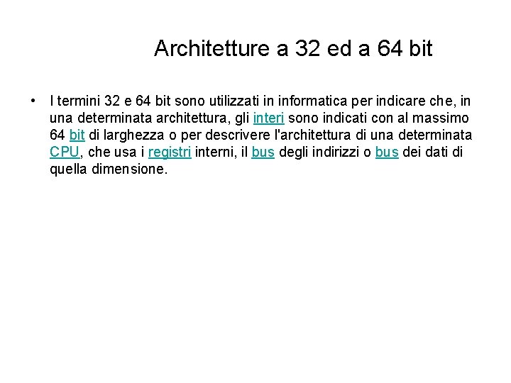 Architetture a 32 ed a 64 bit • I termini 32 e 64 bit