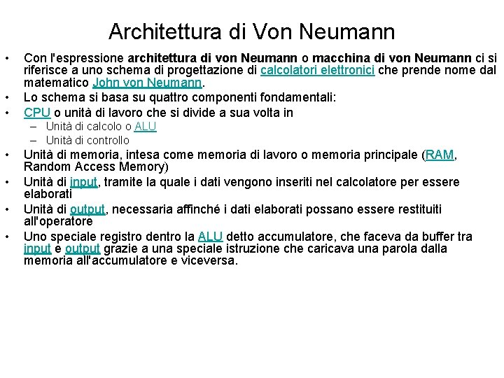 Architettura di Von Neumann • • • Con l'espressione architettura di von Neumann o