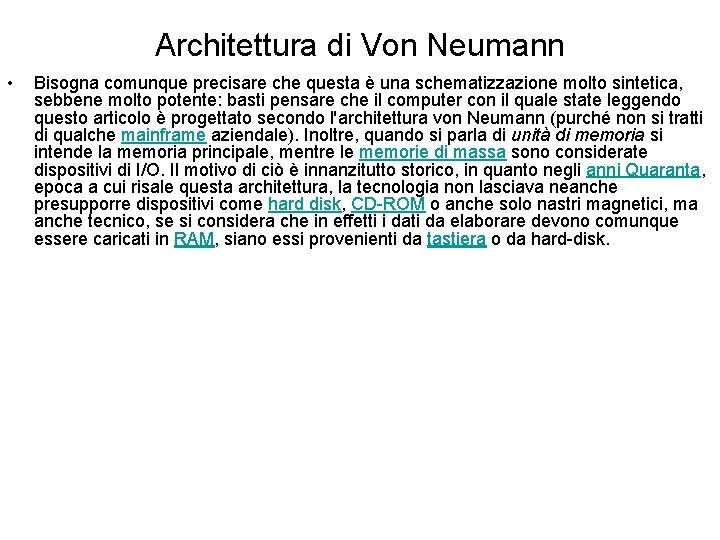 Architettura di Von Neumann • Bisogna comunque precisare che questa è una schematizzazione molto
