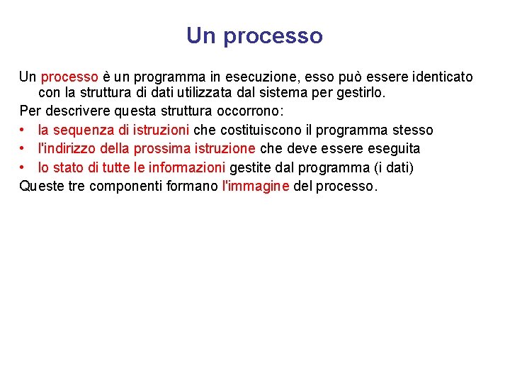 Un processo è un programma in esecuzione, esso può essere identicato con la struttura