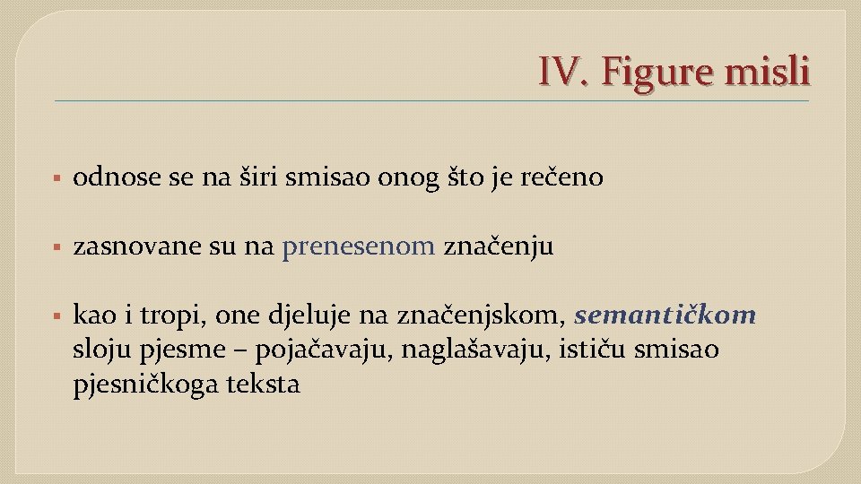 IV. Figure misli § odnose se na širi smisao onog što je rečeno §