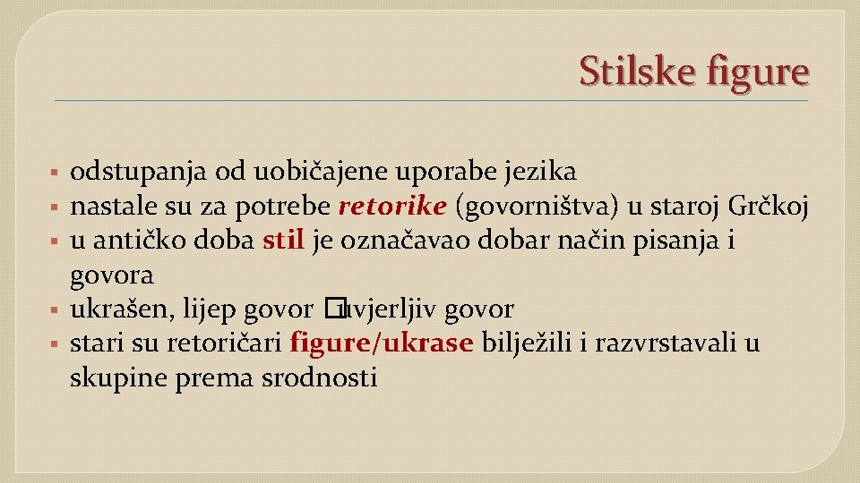 Stilske figure § § § odstupanja od uobičajene uporabe jezika nastale su za potrebe