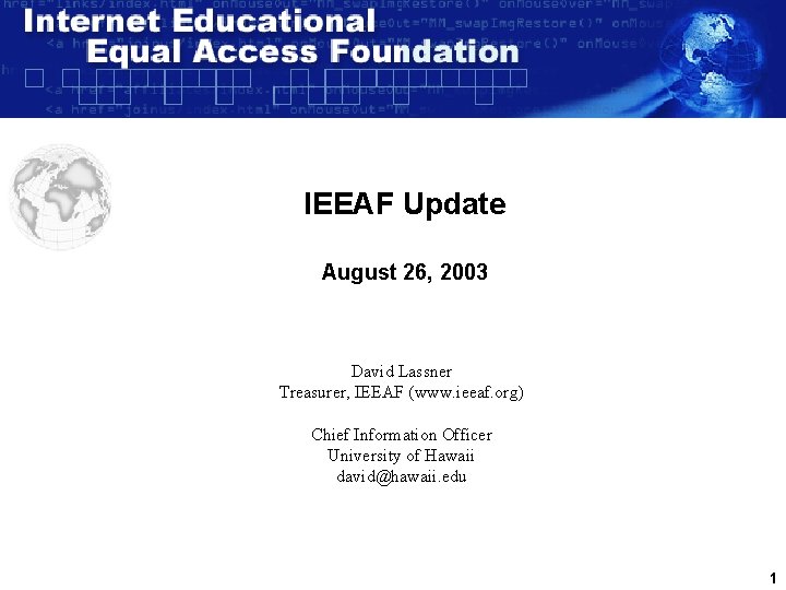 IEEAF Update August 26, 2003 David Lassner Treasurer, IEEAF (www. ieeaf. org) Chief Information