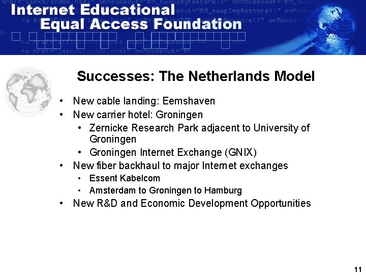 Successes: The Netherlands Model • New cable landing: Eemshaven • New carrier hotel: Groningen