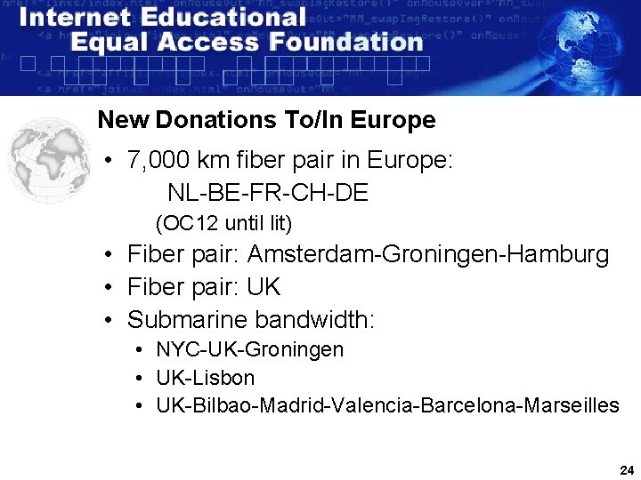 New Donations To/In Europe • 7, 000 km fiber pair in Europe: NL-BE-FR-CH-DE (OC