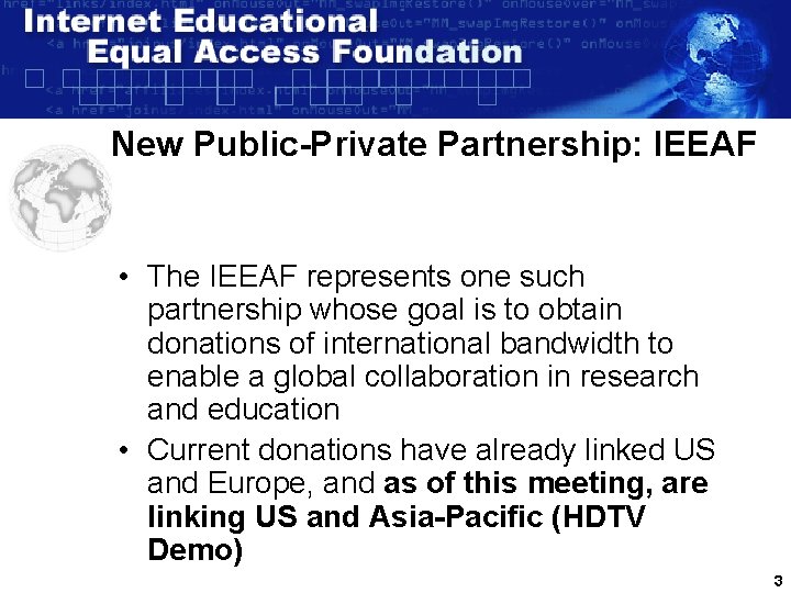 New Public-Private Partnership: IEEAF • The IEEAF represents one such partnership whose goal is