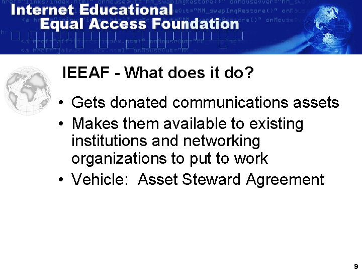 IEEAF - What does it do? • Gets donated communications assets • Makes them