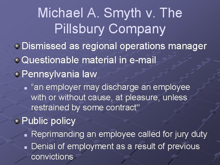 Michael A. Smyth v. The Pillsbury Company Dismissed as regional operations manager Questionable material