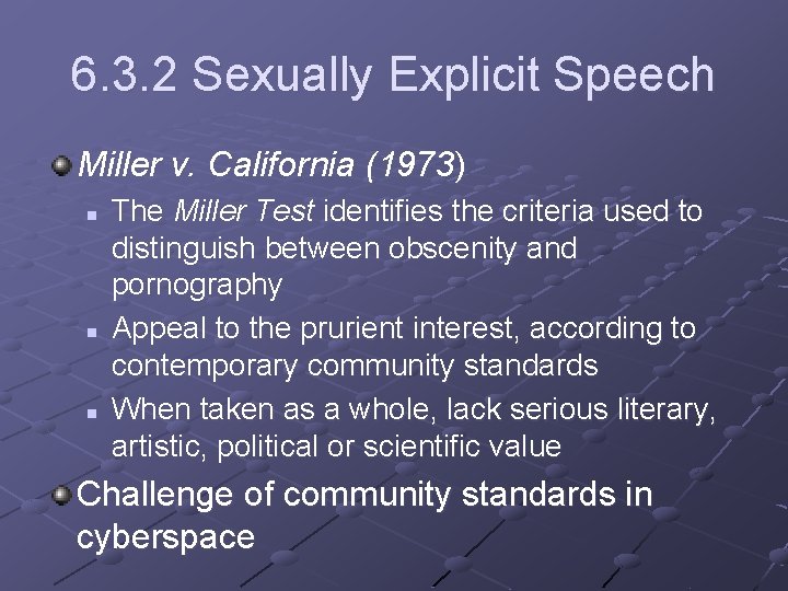 6. 3. 2 Sexually Explicit Speech Miller v. California (1973) n n n The
