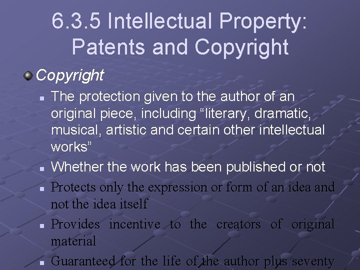 6. 3. 5 Intellectual Property: Patents and Copyright n n n The protection given