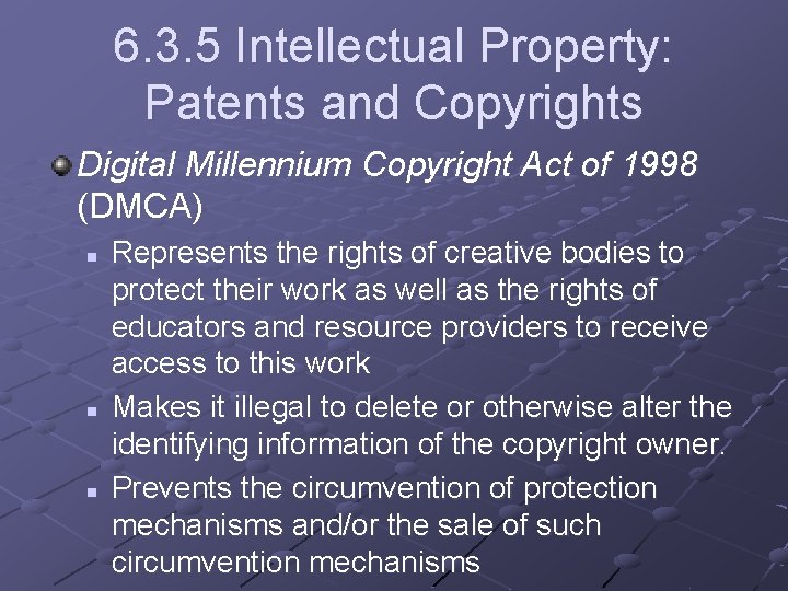 6. 3. 5 Intellectual Property: Patents and Copyrights Digital Millennium Copyright Act of 1998