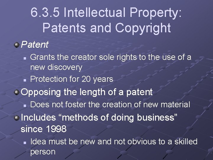 6. 3. 5 Intellectual Property: Patents and Copyright Patent n n Grants the creator