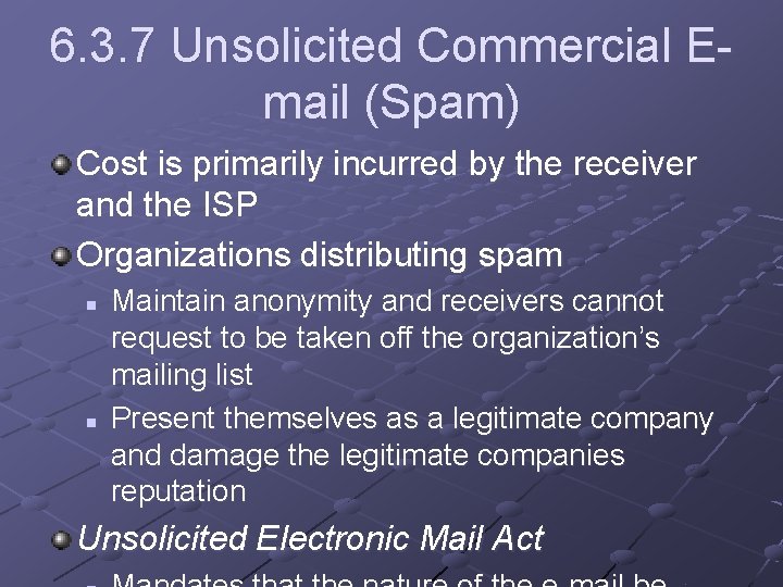 6. 3. 7 Unsolicited Commercial Email (Spam) Cost is primarily incurred by the receiver