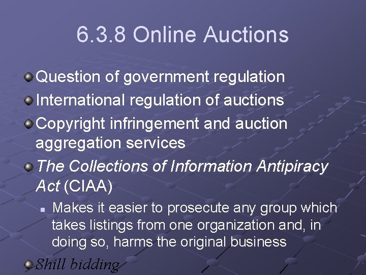 6. 3. 8 Online Auctions Question of government regulation International regulation of auctions Copyright