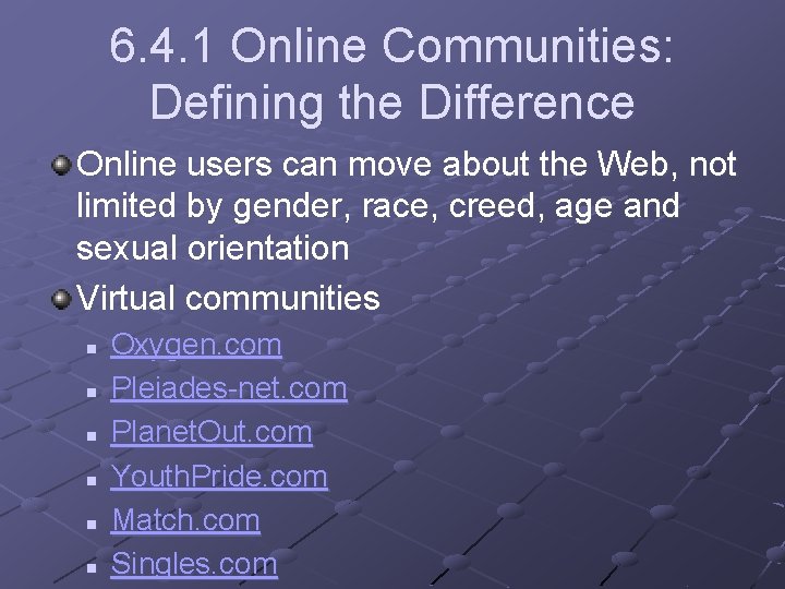 6. 4. 1 Online Communities: Defining the Difference Online users can move about the