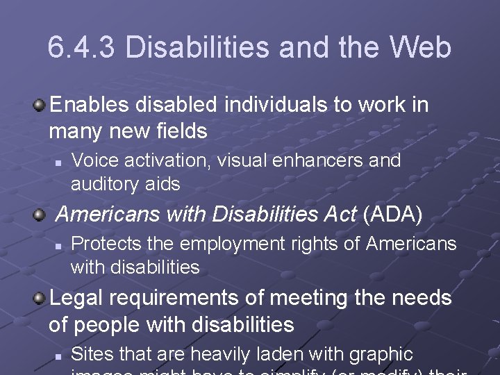 6. 4. 3 Disabilities and the Web Enables disabled individuals to work in many
