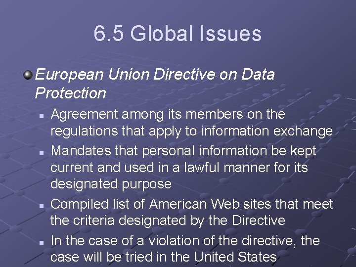 6. 5 Global Issues European Union Directive on Data Protection n n Agreement among