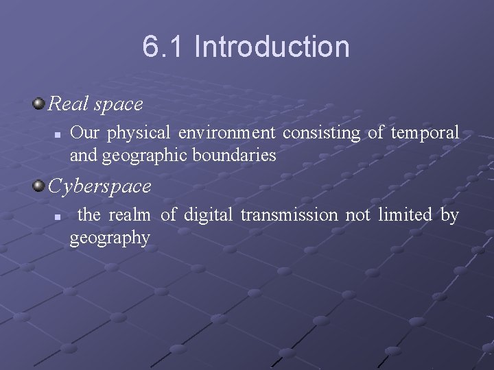 6. 1 Introduction Real space n Our physical environment consisting of temporal and geographic