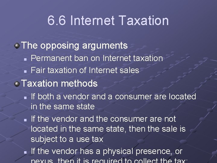6. 6 Internet Taxation The opposing arguments n n Permanent ban on Internet taxation