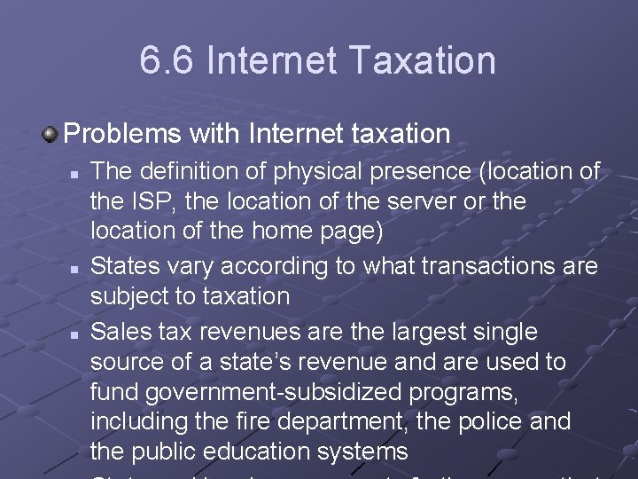 6. 6 Internet Taxation Problems with Internet taxation n The definition of physical presence