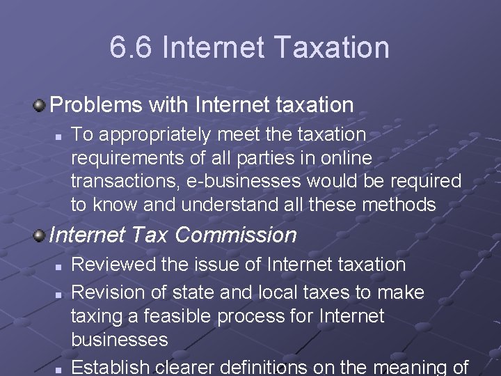 6. 6 Internet Taxation Problems with Internet taxation n To appropriately meet the taxation