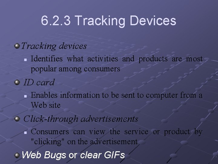 6. 2. 3 Tracking Devices Tracking devices n Identifies what activities and products are