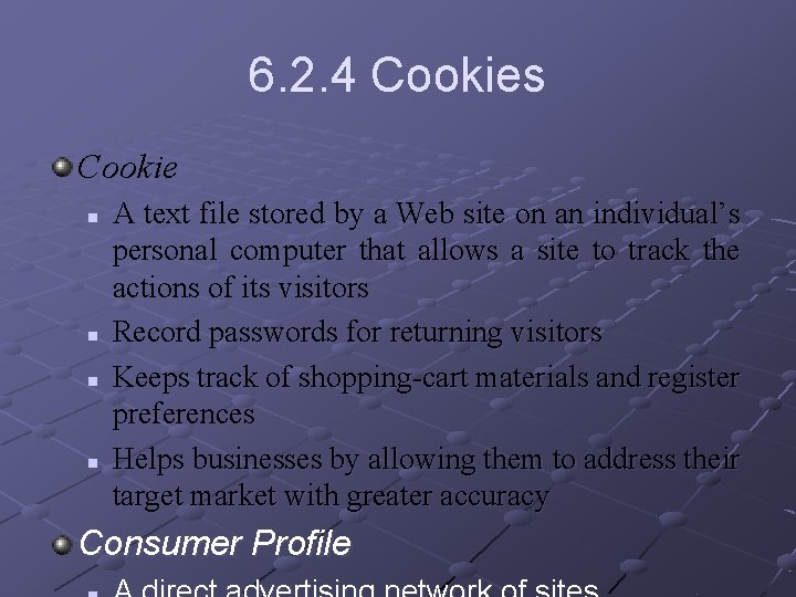 6. 2. 4 Cookies Cookie n n A text file stored by a Web