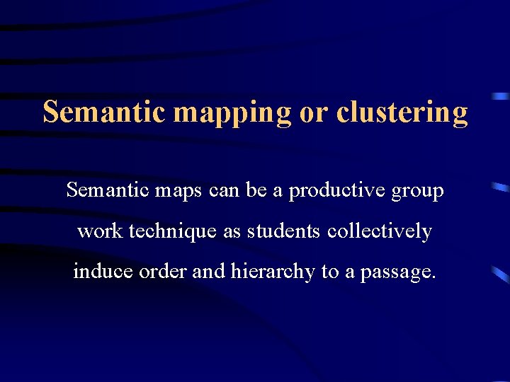 Semantic mapping or clustering Semantic maps can be a productive group work technique as