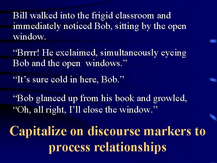 Bill walked into the frigid classroom and immediately noticed Bob, sitting by the open