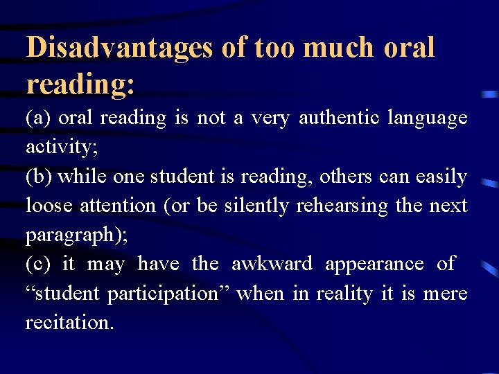 Disadvantages of too much oral reading: (a) oral reading is not a very authentic