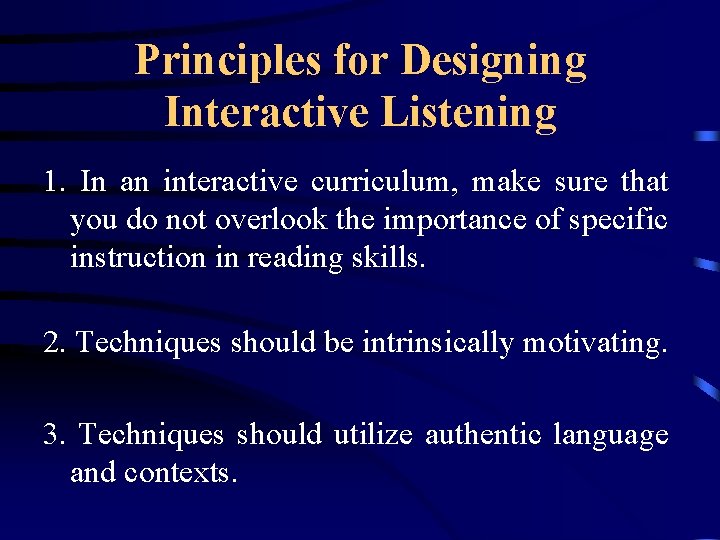 Principles for Designing Interactive Listening 1. In an interactive curriculum, make sure that you