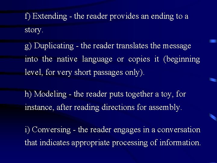 f) Extending - the reader provides an ending to a story. g) Duplicating -