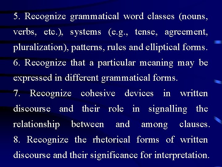 5. Recognize grammatical word classes (nouns, verbs, etc. ), systems (e. g. , tense,