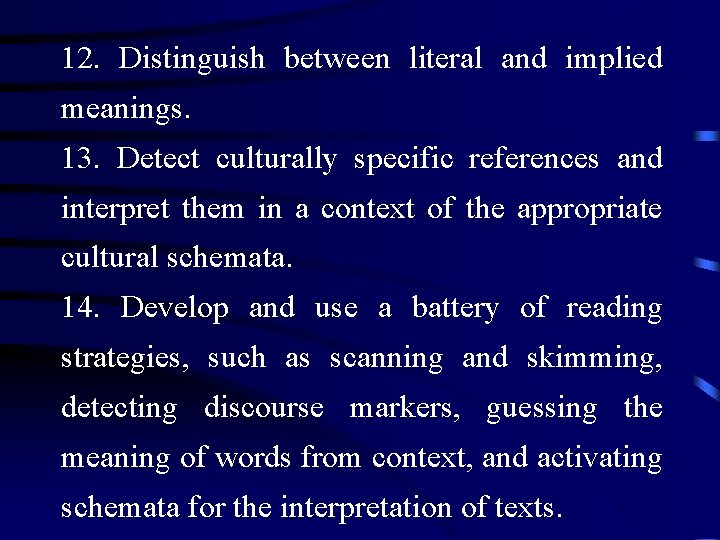 12. Distinguish between literal and implied meanings. 13. Detect culturally specific references and interpret