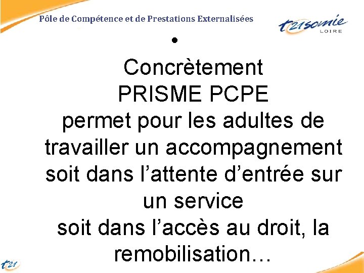 Pôle de Compétence et de Prestations Externalisées • Concrètement PRISME PCPE permet pour les