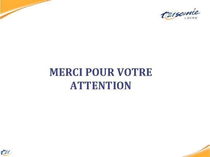 MERCI POUR VOTRE ATTENTION 